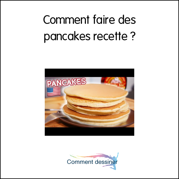 comment faire des pancakes recette rapide