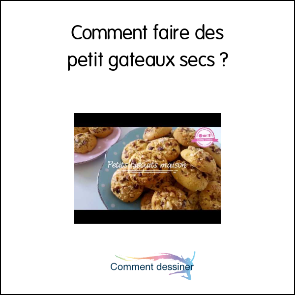 comment faire des petit gateaux secs