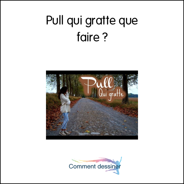 Pull qui gratte que faire Comment faire