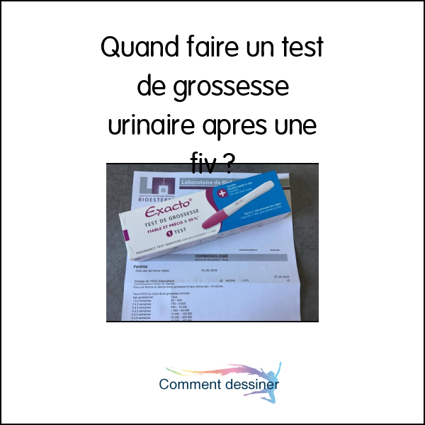 Quand faire un test de grossesse urinaire apres une fiv Comment faire